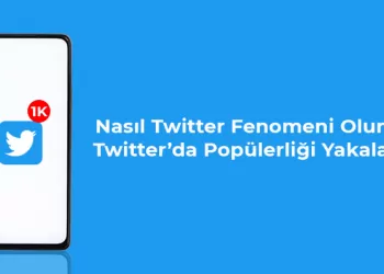 Nasıl Twitter Fenomeni Olunur? - Twitter’da Popülerliği Yakalayın!