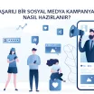 Başarılı Bir Sosyal Medya Kampanyası Nasıl Hazırlanır?