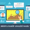 Sosyal Medya Rakip Analizi Nasıl Yapılır?