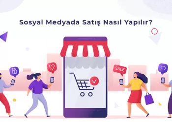 Sosyal Medyada Satış Nasıl Yapılır?