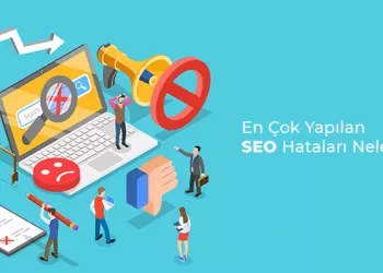 En Çok Yapılan SEO Hataları Nelerdir?