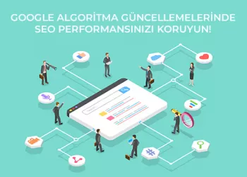 Google Algoritma Güncellemelerinde SEO Performansınızı Koruyun!