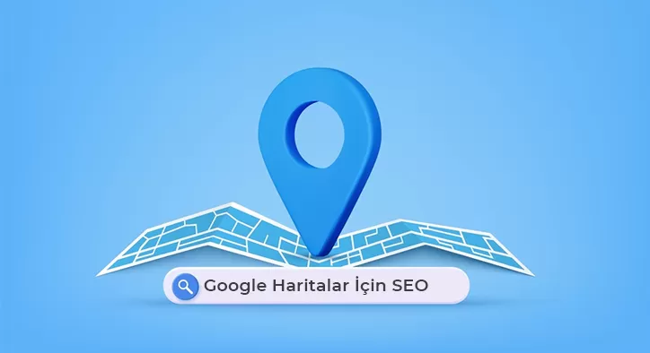 Google Haritalar İçin SEO Nasıl Yapılır?