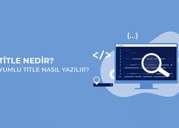 SEO Title Nedir? SEO Uyumlu Title Nasıl Yazılır?