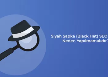 Siyah Şapka (Black Hat) SEO Nedir, Neden Yapılmamalıdır?