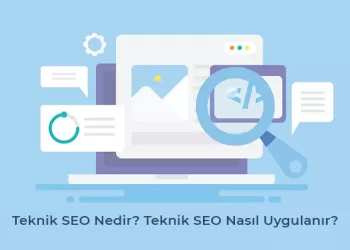 Teknik SEO Nedir? Teknik SEO Nasıl Uygulanır?